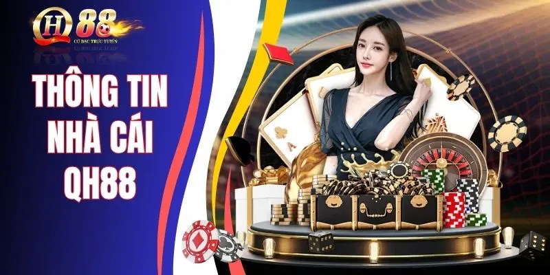 Thông tin nhà cái QH88 - Web cá cược uy tín