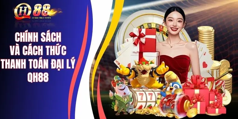Chính sách và cách thức thanh toán cho đại lý QH88
