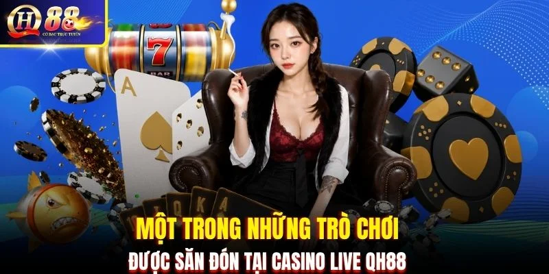 Một trong những trò chơi được săn đón tại Casino Live QH88