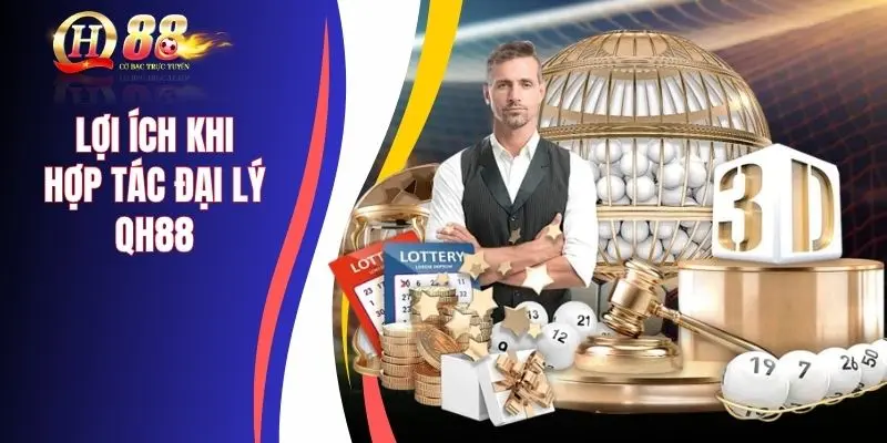 Lợi ích khi hợp tác đại lý QH88 để tìm kiếm cơ hội